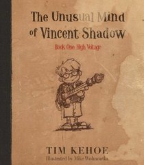 The Unusual Mind of Vincent Shadow Book One: High Voltage