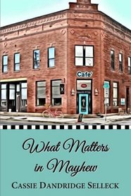 What Matters in Mayhew (The Beanie Bradsher Series) (Volume 1)