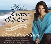 The Art of Extreme Self-Care 2-CD: Transforming Your Life One Month at a Time