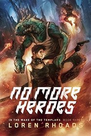 No More Heroes (In the Wake of the Templars, Bk 3)