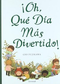 Oh, Que Dia Mas Divertido! / Oh, What a Busy Day (Spanish Edition)
