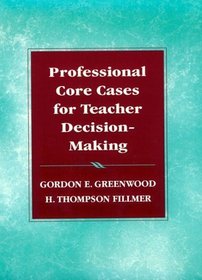Professional Core Cases for Teacher Decision-Making