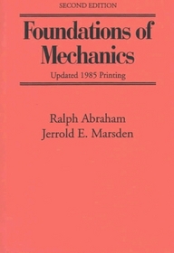 Foundations of Mechanics: A Mathematical Exposition of Classical Mechanics With an Introduction to the Qualitative Theory of Dynamical Systems and A