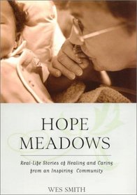 Hope Meadows: Real-Life Stories of Healing and Caring from an Inspired Community
