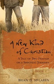 A New Kind of Christian: A Tale of Two Friends on a Spiritual Journey (J-B Leadership Network Series)