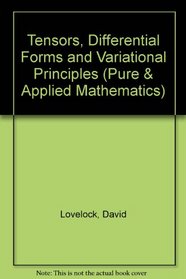 Tensors, Differential Forms and Variational Principles (Pure  Applied Mathematics)