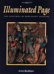 The Illuminated Page: Ten Centuries of Manuscript Painting in the British Library