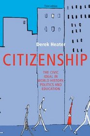 Citizenship: The Civic Ideal in World History, Politics and Education, Third Edition