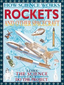 Rockets And Other Spacecraft (How Science Works)
