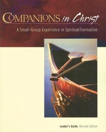 Companions in Christ: A Small-Group Experience in Spiritual Formation (Companions in Christ)