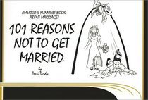 101 Reasons Not To Get Married