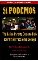 Si Podemos: The Latino Parents Guide to Help Your Child Prepare for College (Spanish Edition)