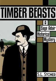 Timber Beasts: A Sage Adair Historical Mystery