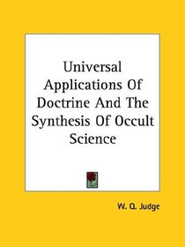 Universal Applications of Doctrine and the Synthesis of Occult Science