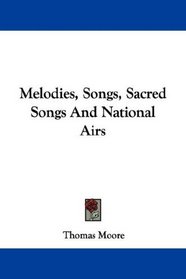 Melodies, Songs, Sacred Songs And National Airs