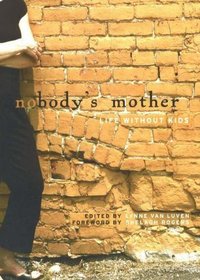 Nobody's Mother: Life Without Kids