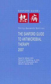The Sanford Guide to Antimicrobial Therapy 2007 (Guide to Antimicrobial Therapy (Sanford))