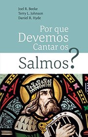 Por Que Devemos Cantar Os Salmos? (Portuguese Edition)