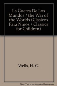 La Guerra De Los Mundos / the War of the Worlds (Clasicos Para Ninos / Classics for Children)