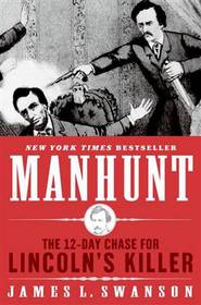 Manhunt: The 12-Day Chase for Lincoln's Killer (P.S.)