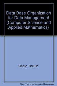 Data Base Organization for Data Management (Computer Science and Applied Mathematics)
