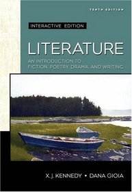 Literature: An Introduction to Fiction, Poetry, and Drama: Interactive Edition (Kennedy/Gioia Literature Series)