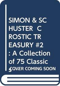 SIMON & SCHUSTER  CROSTIC TREASURY #2: A Collection of 75 Classics from 1924 to 1950, From the Original Crossword Publisher