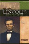 Abraham Lincoln: Great American President (Signature Lives: Civil War Era series) (Signature Lives: Civil War Era)