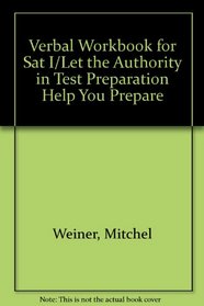 Verbal Workbook for Sat I/Let the Authority in Test Preparation Help You Prepare