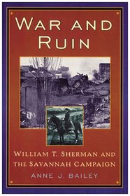 War and Ruin: William T. Sherman and the Savannah Campaign (The American Crisis Series, No. 10)
