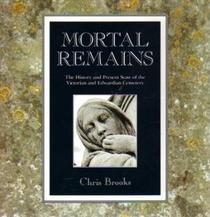 Mortal remains: The history and present state of the Victorian and Edwardian cemetery