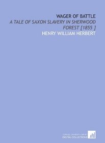 Wager of Battle: A Tale of Saxon Slavery in Sherwood Forest [1855 ]