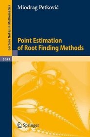 Point Estimation of Root Finding Methods (Lecture Notes in Mathematics)