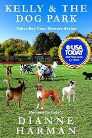 Kelly & the Dog Park: A Cedar Bay Cozy Mystery (Cedar Bay Cozy Mystery Series)