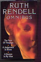 Ruth Rendell Omnibus The Face of Trespass A Judgement in Stone A Demon in My View