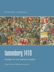 Tannenberg 1410 : Disaster for the Teutonic Knights (Praeger Illustrated Military History)