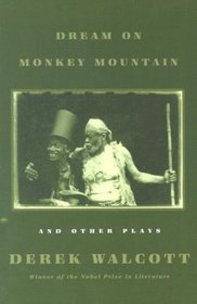 Dream on Monkey Mountain and Other Plays