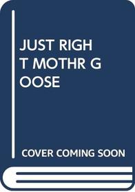 Just Right Mother Goose