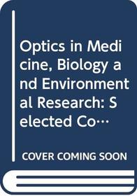 Optics in Medicine, Biology and Environmental Research: Selected Contributions to the First International Conference on Optics Within Life Sciences (Manufacturing Research and Technology)