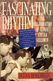 Fascinating Rhythm : The Collaboration of George and Ira Gershwin