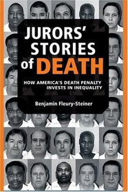 Jurors' Stories of Death : How America's Death Penalty Invests in Inequality (Law, Meaning, and Violence)