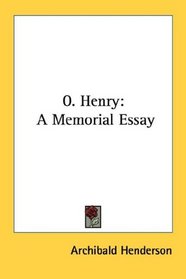 O. Henry: A Memorial Essay