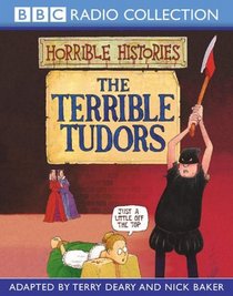 Horrible Histories: The Terrible Tudors (BBC Radio Collection: Horrible Histories)