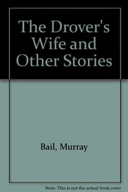 The Drover's Wife: And Other Stories