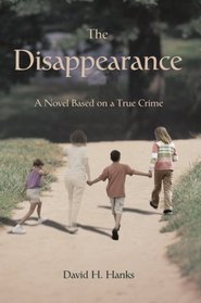 The Disappearance: A Novel Based on a True Crime