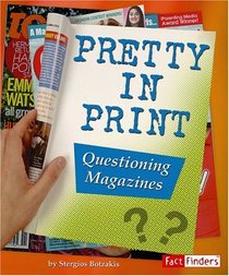 Pretty in Print: Questioning Magazines (Media Literacy series) (Fact Finders: Media Literacy)