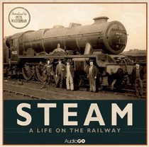 Steam: A Life on the Railway