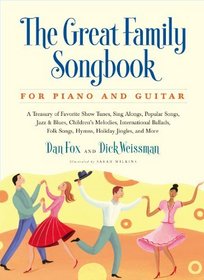 The Great Family Songbook: A Treasury of Favorite Show Tunes, Sing Alongs, Popular Songs, Jazz & Blues, Children's Melodies, International Ballads, Fplk ... Jingles, and More for Piano and Guitar