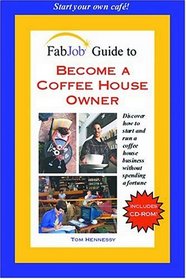 FabJob Guide to Become a Coffee House Owner (FabJob Guides)