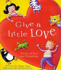 Give a Little Love: Stories of Love and Friendship